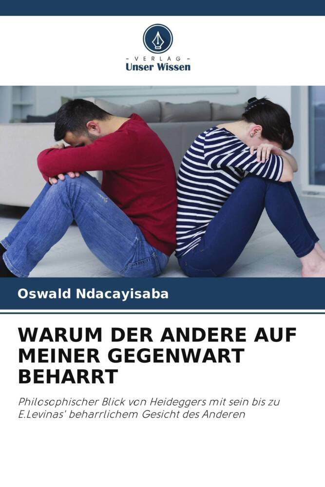 WARUM DER ANDERE AUF MEINER GEGENWART BEHARRT