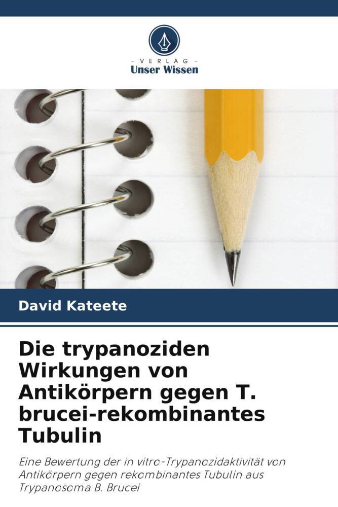 Die trypanoziden Wirkungen von Antikörpern gegen T. brucei-rekombinantes Tubulin