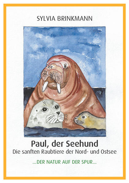 Paul der Seehund - Die sanften Raubtiere der Nord- und Ostsee -