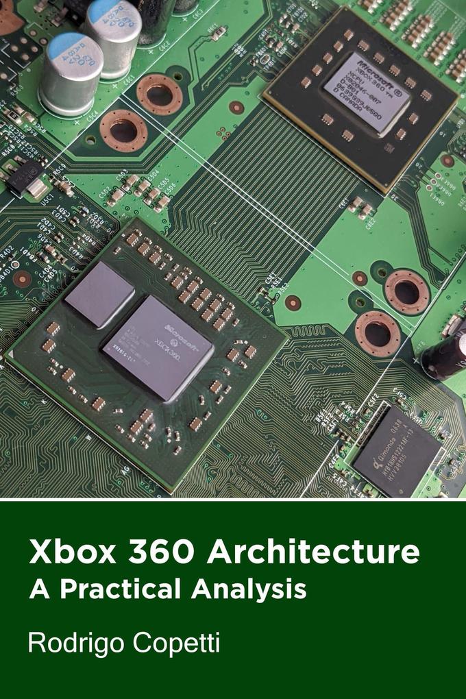 Xbox 360 Architecture (Architecture of Consoles: A Practical Analysis #20)