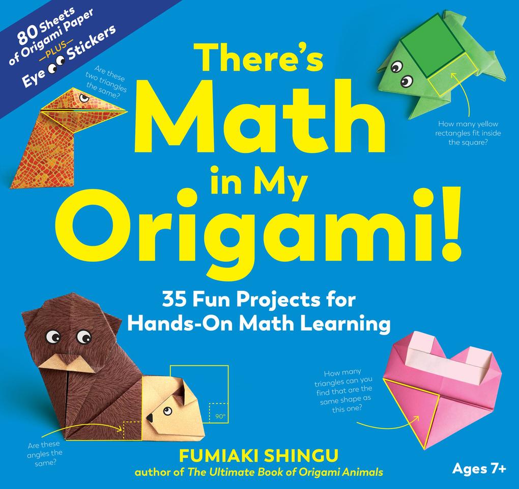 There‘s Math in My Origami!: 35 Fun Projects for Hands-On Math Learning