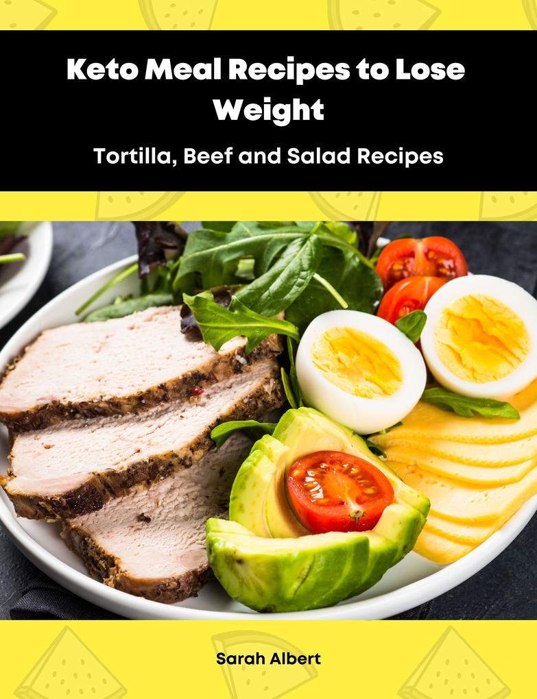 Keto Meal Recipes to Lose Weight:Tortilla Beef and Salad Recipes