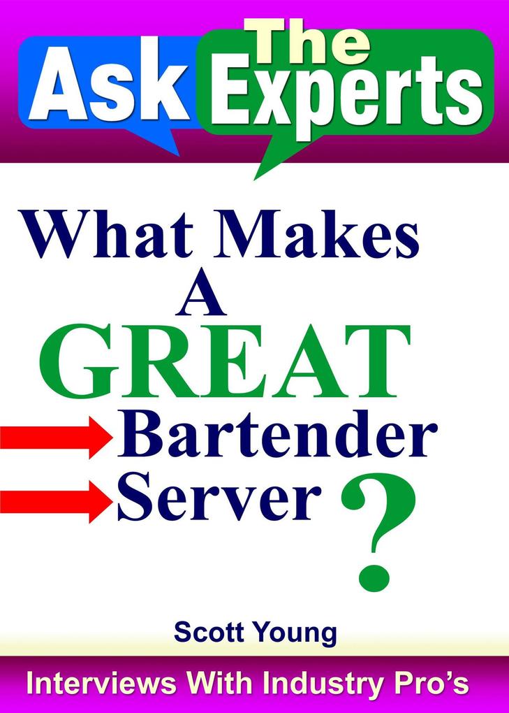 What Makes A Great Bartender Server? (Ask The Experts! Interviews With Industry Pro‘s #5)