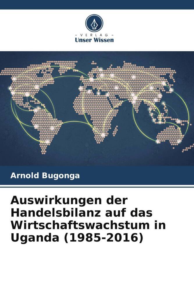 Auswirkungen der Handelsbilanz auf das Wirtschaftswachstum in Uganda (1985-2016)
