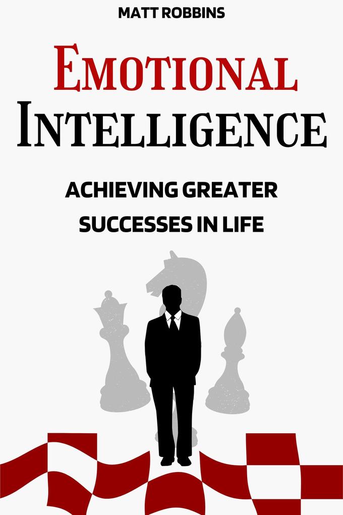 Emotional Intelligence: Achieving Greater Successes In Life