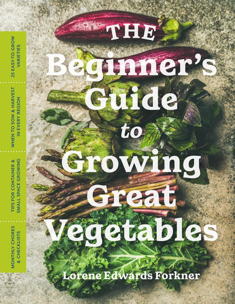 The Beginner‘s Guide to Growing Great Vegetables