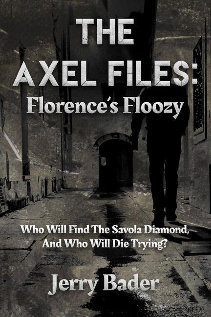 The Axel Files: Florence‘s Floozy: Who Will Find The Savola Diamond And Who Will Die Trying?