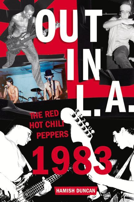 Out in L.A.: The Red Hot Chili Peppers 1983