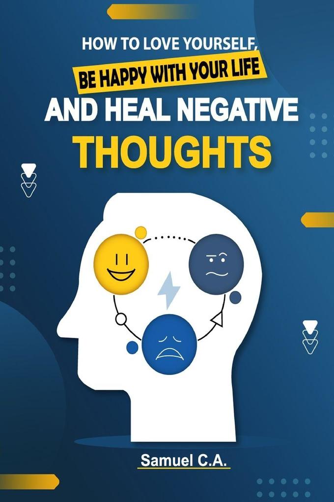 How To Love Yourself Be Happy With Your Life And Heal Negative Thoughts