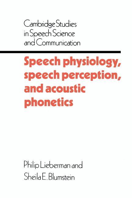 Speech Physiology Speech Perception and Acoustic Phonetics
