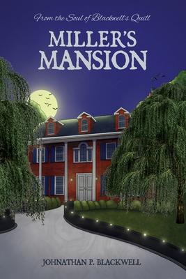 Miller‘s Mansion: From the Soul of Blackwell‘s Quill