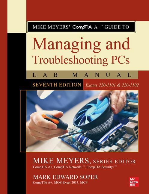 Mike Meyers‘ Comptia A+ Guide to Managing and Troubleshooting PCs Lab Manual Seventh Edition (Exams 220-1101 & 220-1102)