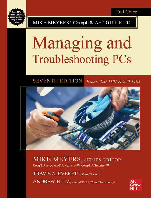 Mike Meyers‘ Comptia A+ Guide to Managing and Troubleshooting Pcs Seventh Edition (Exams 220-1101 & 220-1102)