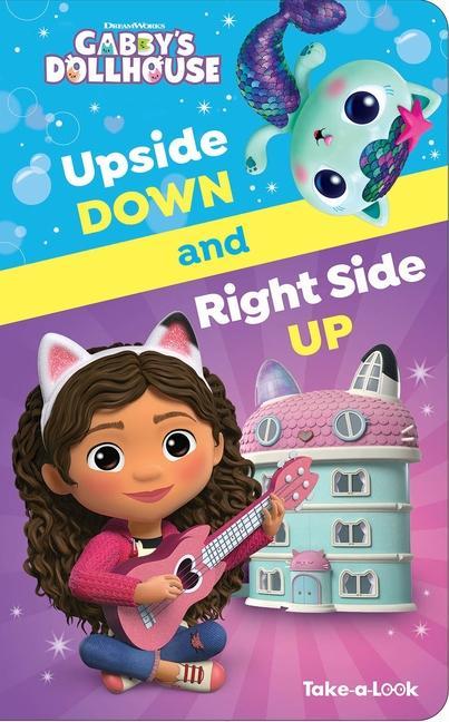 DreamWorks Gabby‘s Dollhouse: Upside Down and Right Side Up Take-A-Look Book