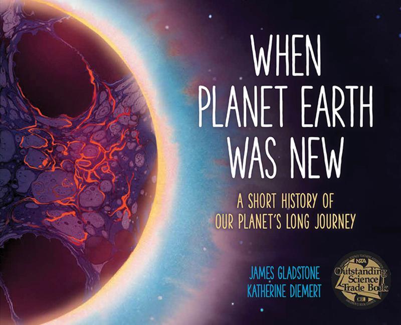 When Planet Earth Was New: A Short History of Our Planet‘s Long Journey