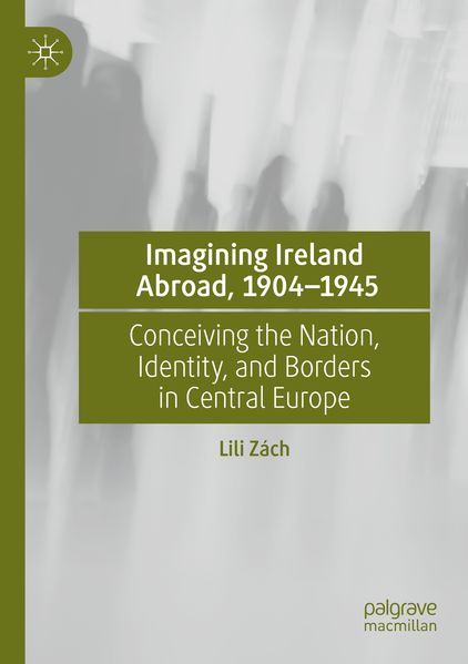 Imagining Ireland Abroad 1904-1945