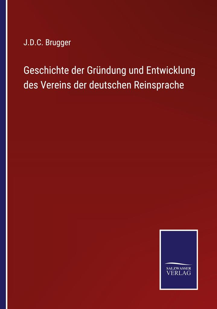 Geschichte der Gründung und Entwicklung des Vereins der deutschen Reinsprache