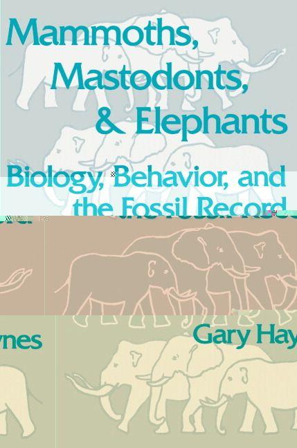 Mammoths Mastodonts and Elephants