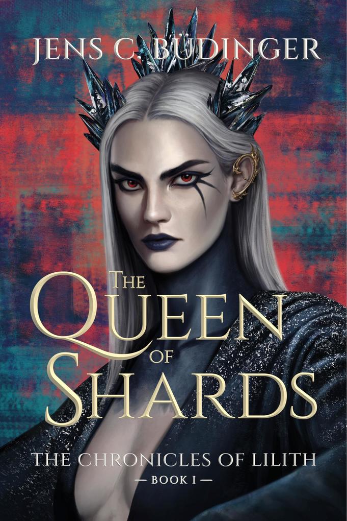 The Queen of Shards (The Chronicles of Lilith #1)