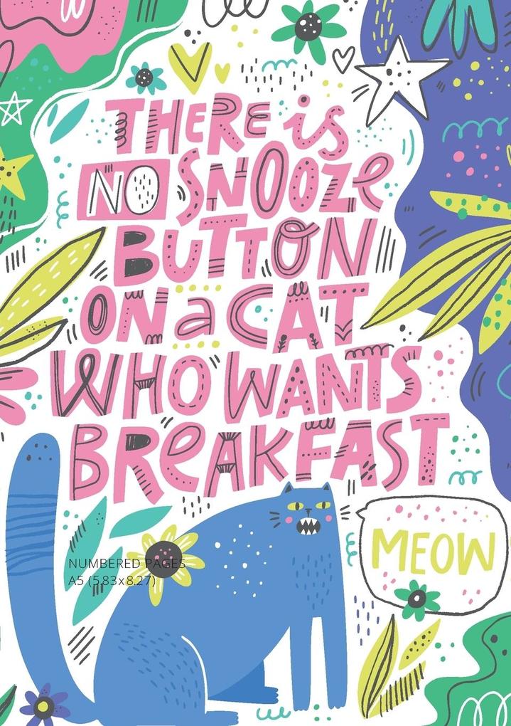 There is No Snooze Button on a Cat Who Wants Breakfast (Bullet Journal)