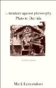 Literature Against Philosophy Plato to Derrida