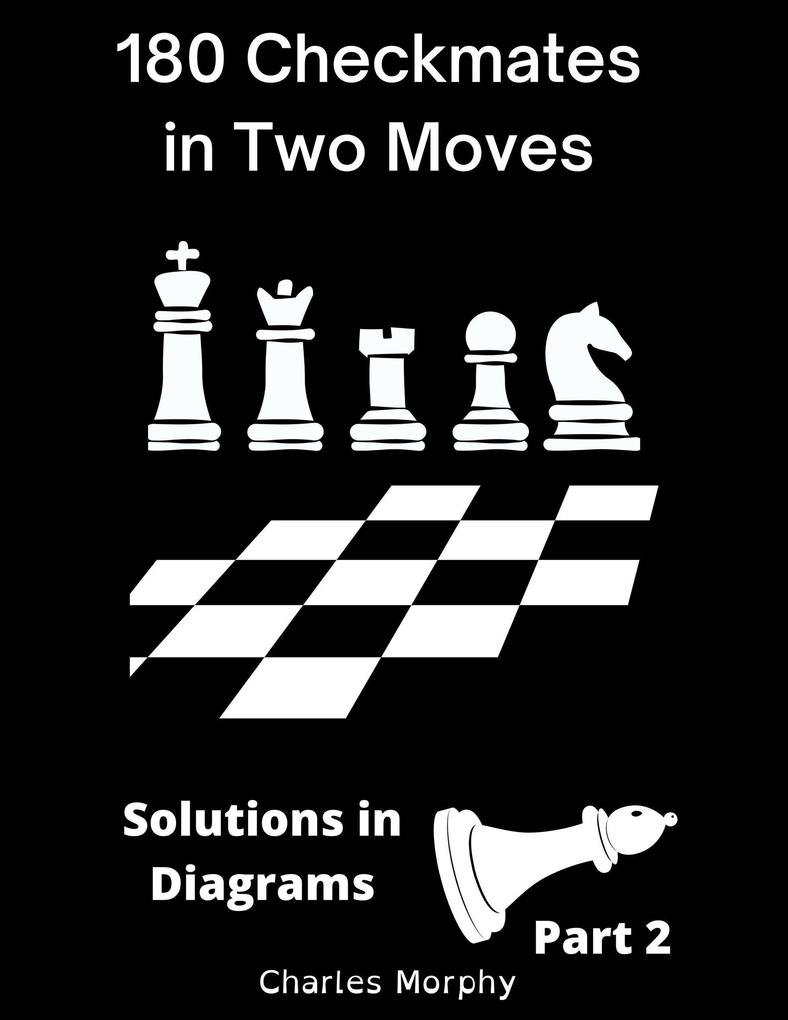 180 Checkmates in Two Moves Solutions in Diagrams Part 2 (How to Study Chess on Your Own)