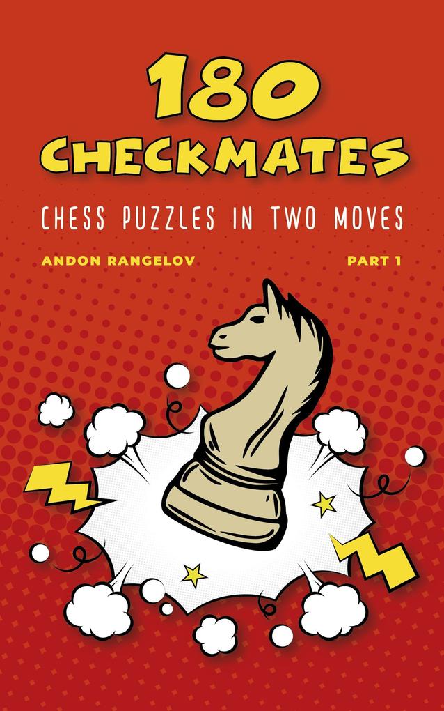 180 Checkmates Chess Puzzles in Two Moves Part 1 (The Right Way to Learn Chess With Chess Lessons and Chess Exercises)