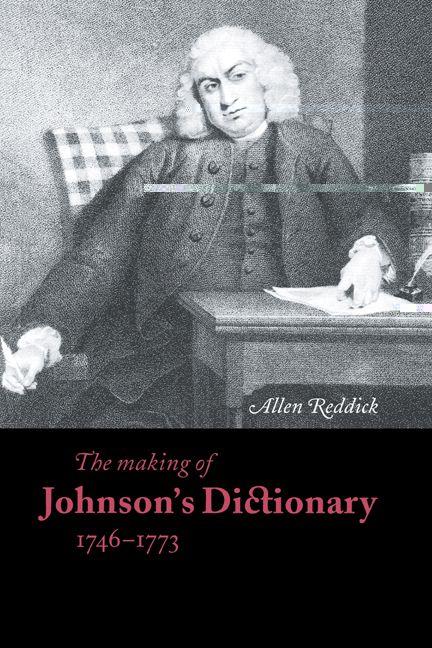 The Making of Johnson's Dictionary 1746 1773