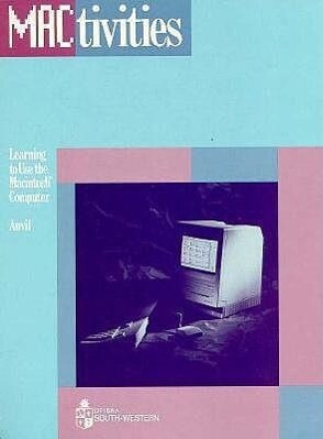 Mactivities: Learning to Use the Macintosh Computer - Kenneth W. Auvil
