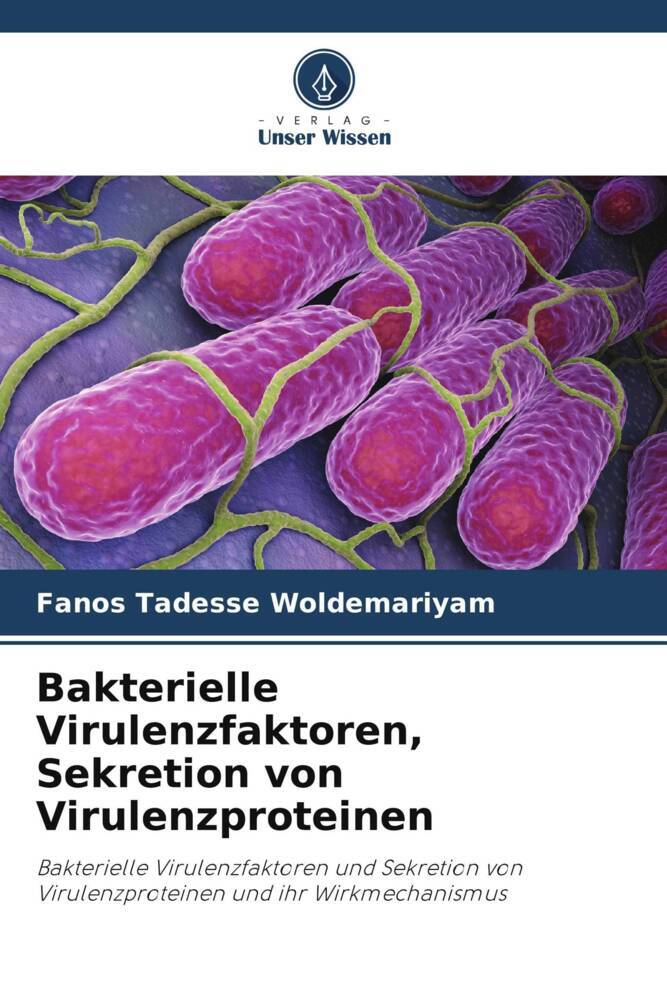 Bakterielle Virulenzfaktoren Sekretion von Virulenzproteinen