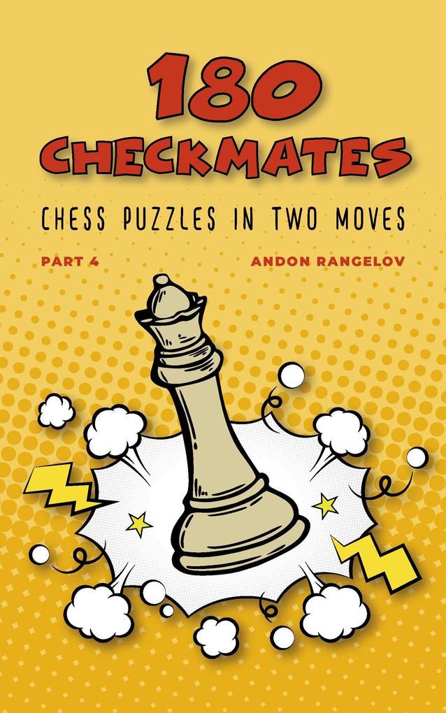 180 Checkmates Chess Puzzles in Two Moves Part 4 (The Right Way to Learn Chess With Chess Lessons and Chess Exercises)