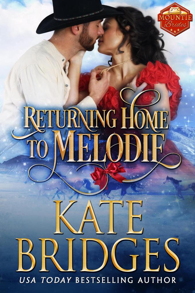 Returning Home to Melodie (Mountie Brides #2)