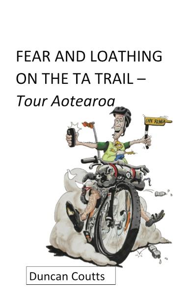 FEAR AND LOATHING ON THE TA TRAIL - Tour Aotearoa