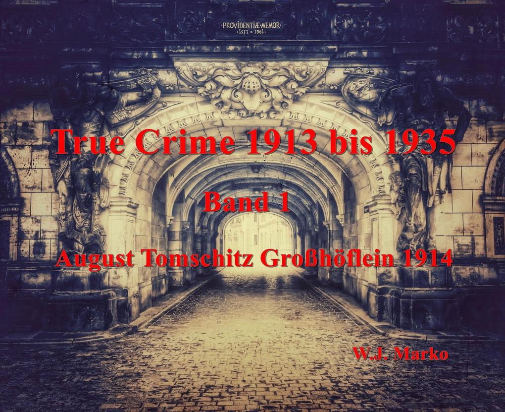 True Crime 1913 bis 1935 August Tomschitz Großhöflein 1914