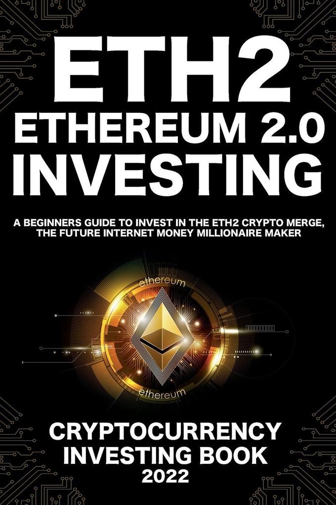 Ethereum 2.0 Cryptocurrency Investing Book