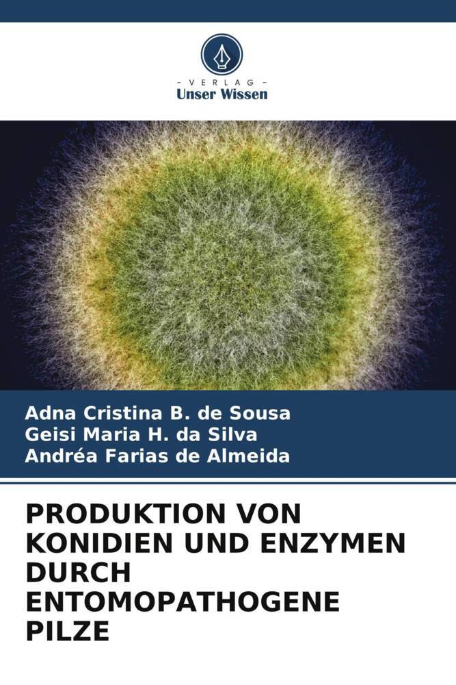 PRODUKTION VON KONIDIEN UND ENZYMEN DURCH ENTOMOPATHOGENE PILZE