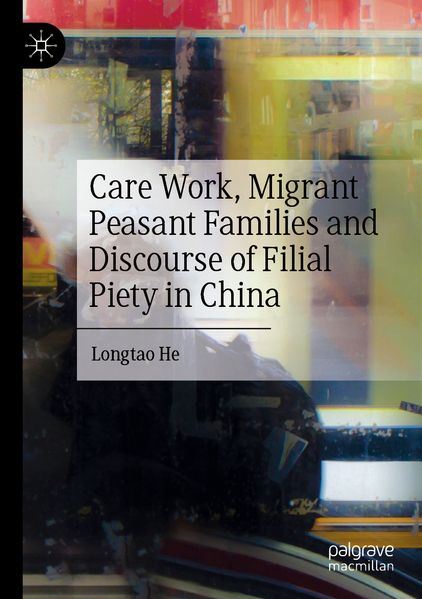 Care Work Migrant Peasant Families and Discourse of Filial Piety in China