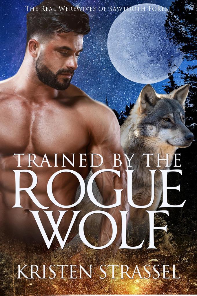 Trained by the Rogue Wolf (The Real Werewives of Sawtooth Forest #2)