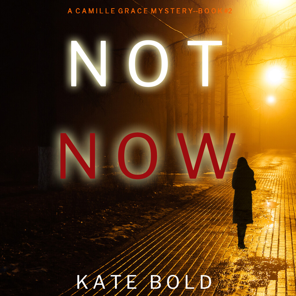 Not Now (A Camille Grace FBI Suspense Thriller‘Book 2)