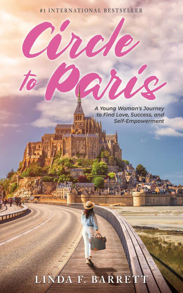 Circle to Paris: A Young Woman‘s Journey to Find Love Success and Self-Empowerment