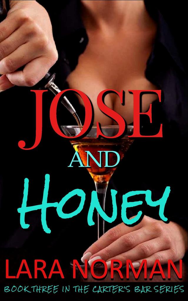 Jose And Honey: A Starting Over Small Town Romance (Carter‘s Bar #3)