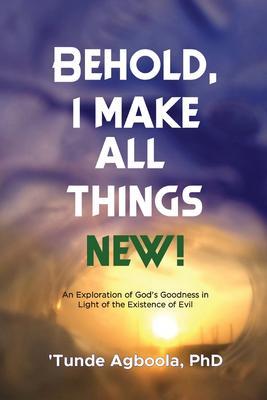 Behold I Make All Things New!