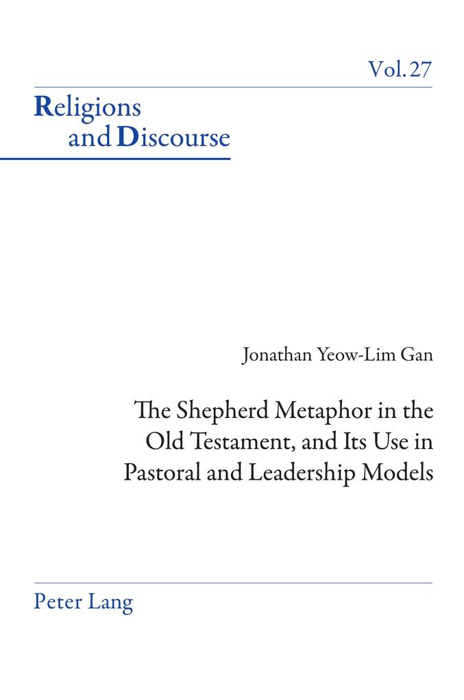 The Shepherd Metaphor in the Old Testament and Its Use in Pastoral and Leadership Models