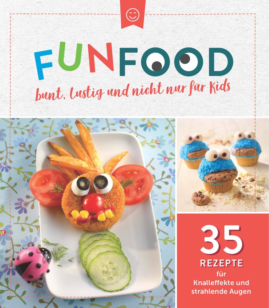 Fun Food - bunt lustig und nicht nur für Kids