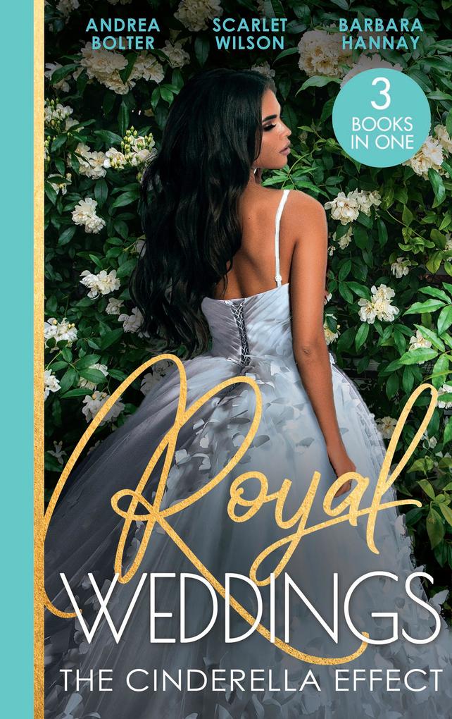 Royal Weddings: The Cinderella Effect: The Prince‘s Cinderella / Island Doctor to Royal Bride? / The Prince‘s Convenient Proposal
