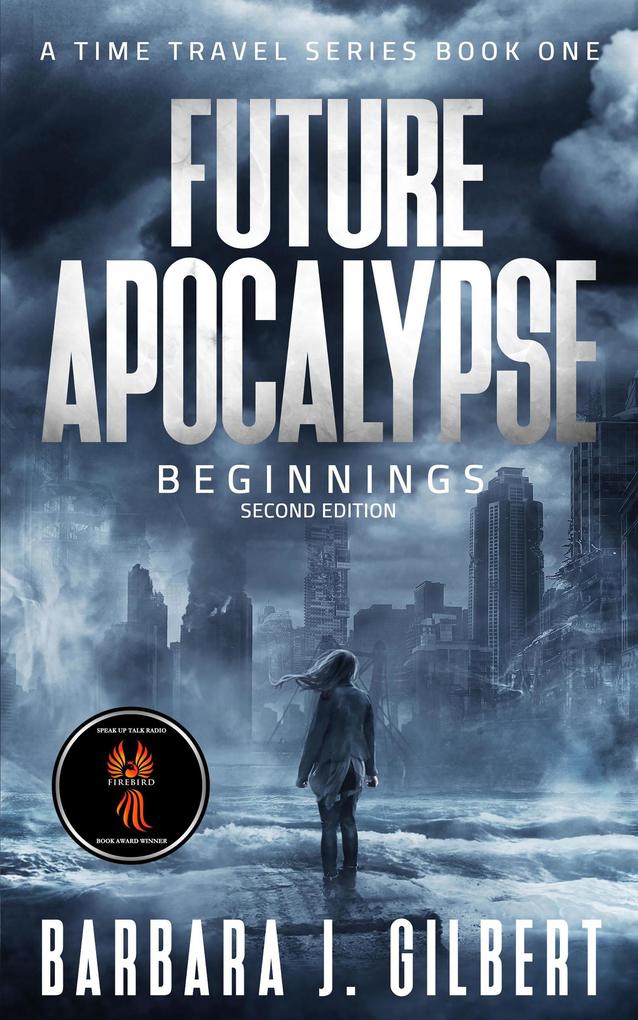 Future Apocalypse Beginnings - 2nd Edition (A Time Travel Series #1)