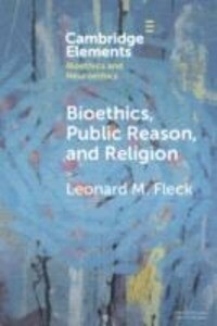 Bioethics Public Reason and Religion