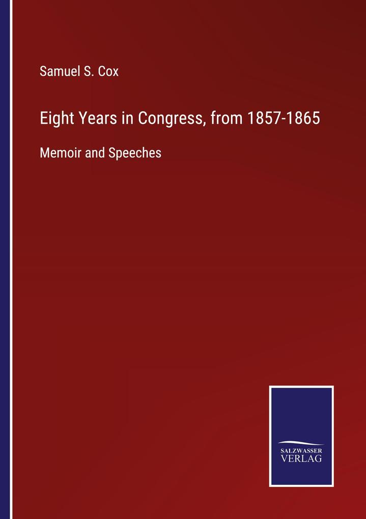Eight Years in Congress from 1857-1865