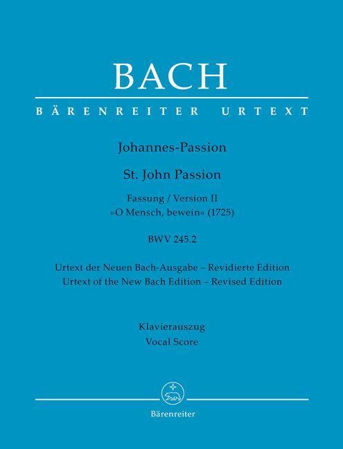 Johannes-Passion O Mensch bewein BWV 245.2 (Fassung II (1725))