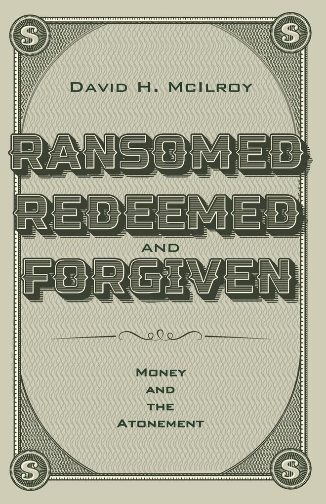 Ransomed Redeemed and Forgiven